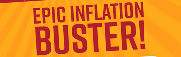 Epic Inflation Buster!