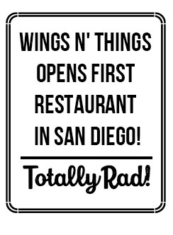 Wings N' Things Open First Restaurant in San Diego! Totally Rad!