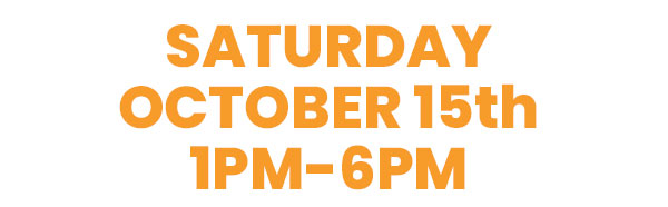 Saturday, October 15th. 1pm - 6pm
