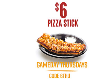 Gameday Thursdays - $6 Pizza Stick. Code: 6THU