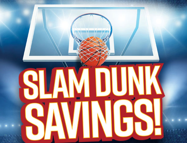 Slam Dunk Savings!