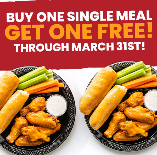 Buy One Single Meal Get One Free! Through March 31st!