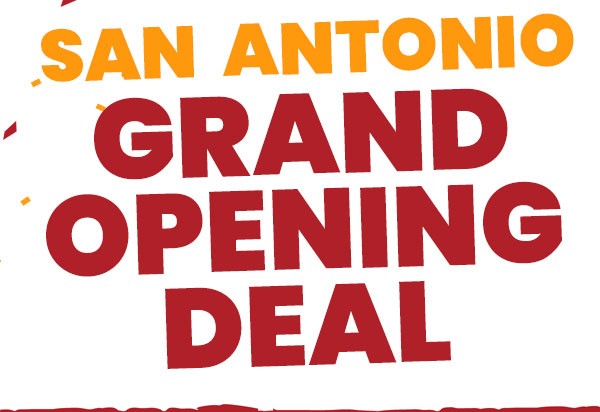 San Antonio Grand Opening Deal