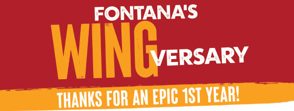 Fontana's Wingversary. Thanks for an Epic 1st Year!