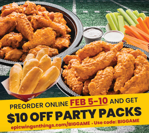 Preorder online Feb 5-10 and get $10 off Party Packs. Use code: BIGGAME